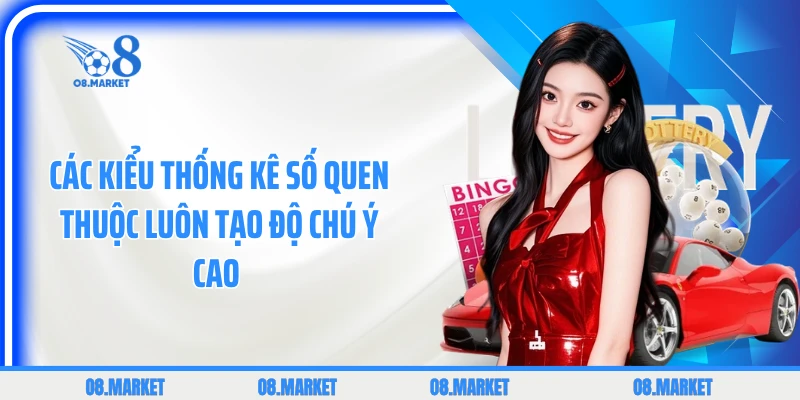 Các kiểu thống kê số quen thuộc luôn tạo độ chú ý cao 