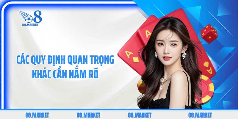 Các quy định quan trọng khác cần nắm rõ