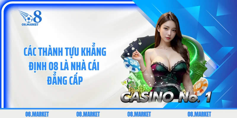 Các thành tựu khẳng định O8 là nhà cái đẳng cấp
