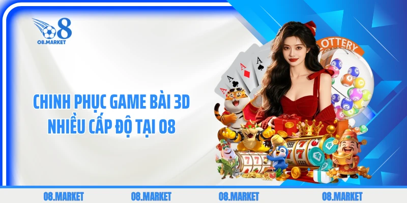Chinh phục game bài 3D nhiều cấp độ tại O8