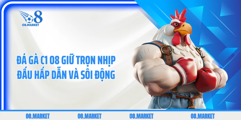 Đá Gà C1 Giữ Trọn Nhịp Đấu Hấp Dẫn Và Sôi Động