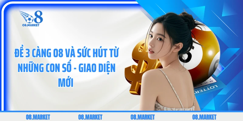 Đề 3 Càng Và Sức Hút Từ Những Con Số - Giao Diện Mới 