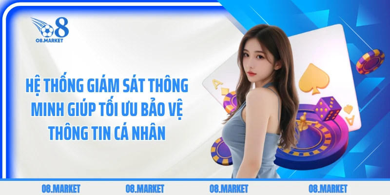Hệ thống giám sát thông minh giúp tối ưu bảo vệ thông tin cá nhân