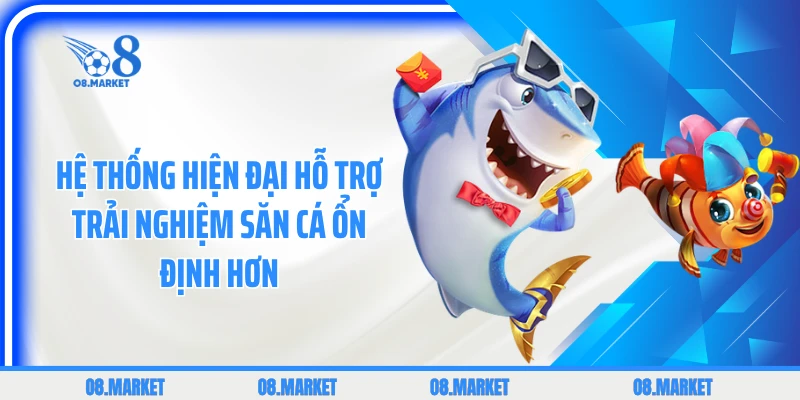 Hệ thống hiện đại hỗ trợ trải nghiệm săn cá ổn định hơn