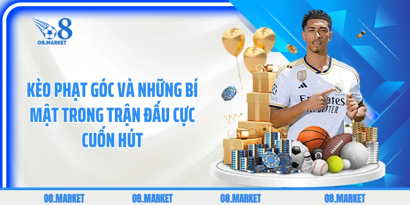 Kèo Phạt Góc Và Những Bí Mật Trong Trận Đấu Cực Cuốn Hút