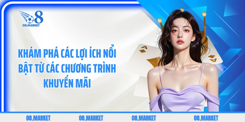 Khám phá các lợi ích nổi bật từ các chương trình khuyến mãi