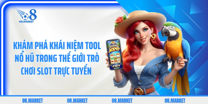 Khám phá khái niệm tool nổ hũ trong thế giới trò chơi slot trực tuyến