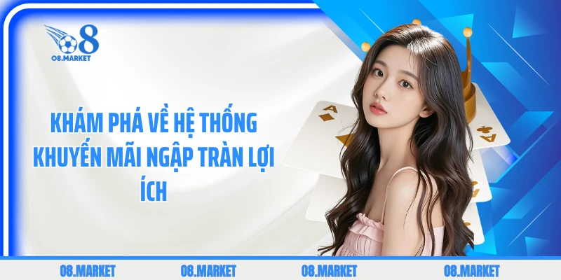 Khám phá về hệ thống khuyến mãi ngập tràn lợi ích