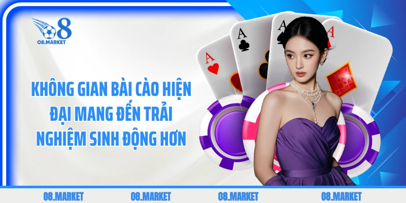 Không gian bài cào hiện đại mang đến trải nghiệm sinh động hơn 