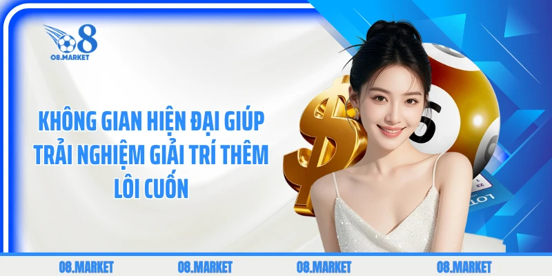 Không gian hiện đại giúp trải nghiệm giải trí thêm lôi cuốn 