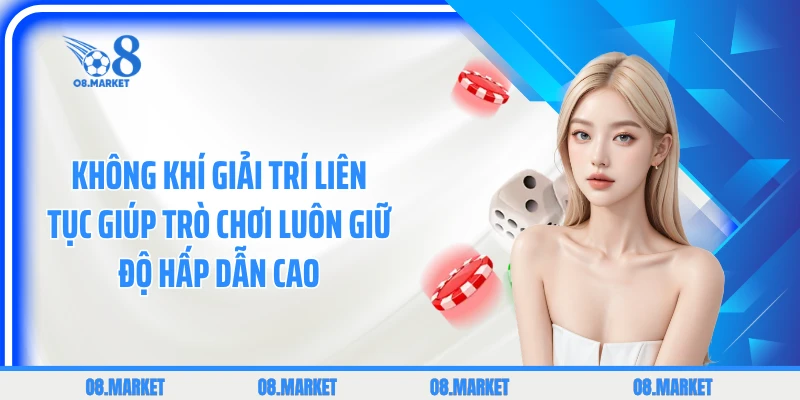 Không khí giải trí liên tục giúp trò chơi luôn giữ độ hấp dẫn cao