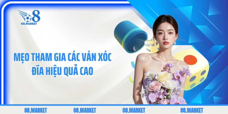 Mẹo tham gia các ván xóc đĩa hiệu quả cao