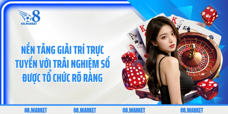 Nền tảng giải trí trực tuyến với trải nghiệm số được tổ chức rõ ràng