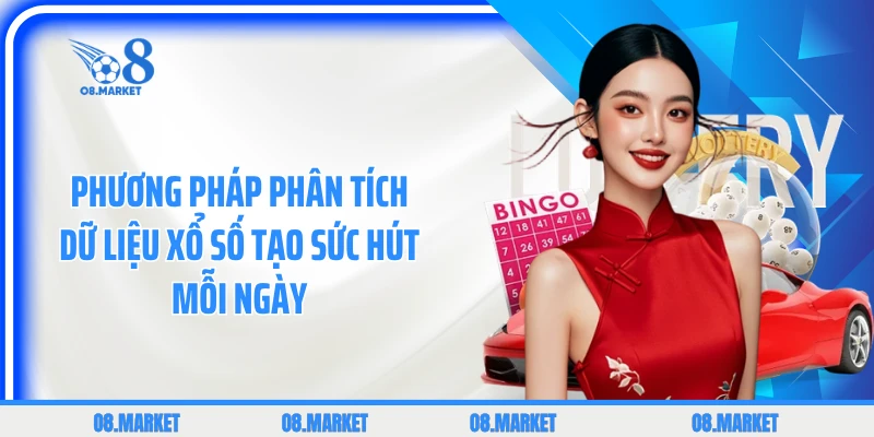 Phương pháp phân tích dữ liệu xổ số tạo sức hút mỗi ngày 