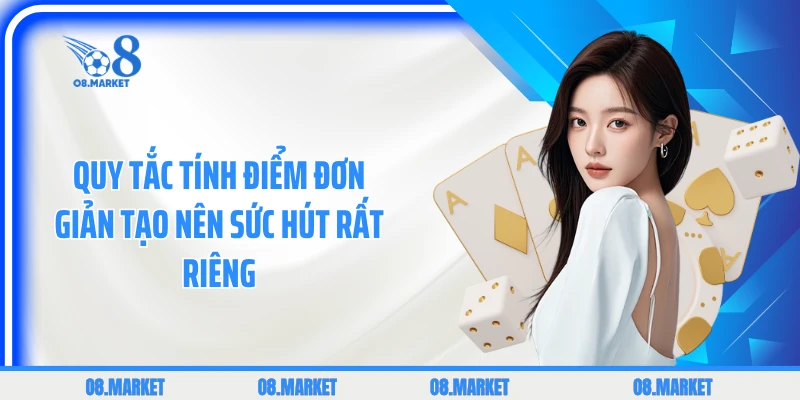 Quy tắc tính điểm đơn giản tạo nên sức hút rất riêng